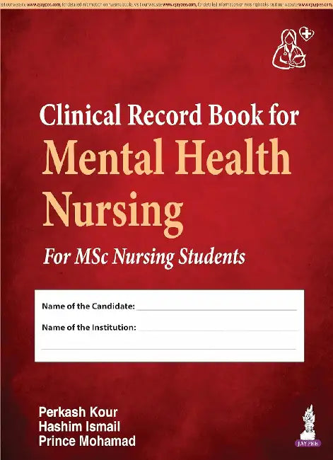 Clinical Record Book For Mental Health Nursing For Msc Nursing Students by Perkash Kour
