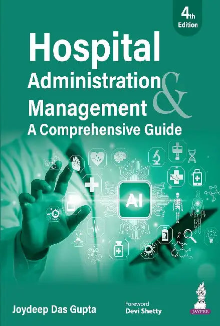 Hospital Administration Management A Comprehensive Guide by Joydeep Das Gupta