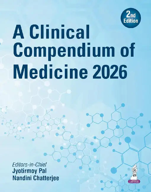 A Clinical Compendium Of Medicine 2026 by Jyotirmoy Pal