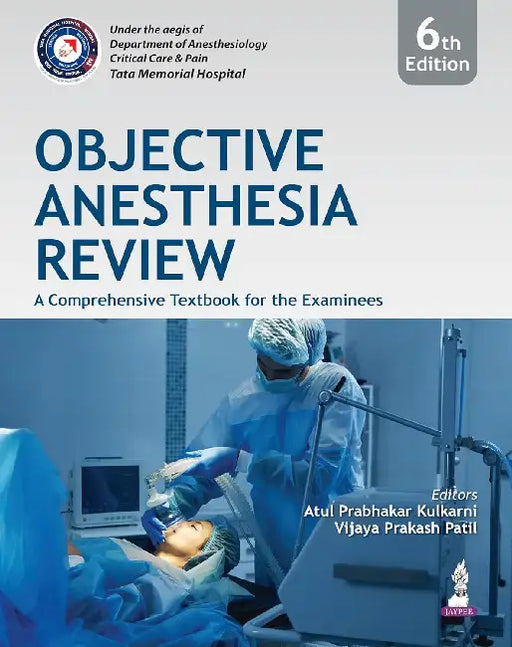 Objective Anesthesia Review A Comprehensive Textbook For The Examinees by Atul Prabhakar Kulkarni