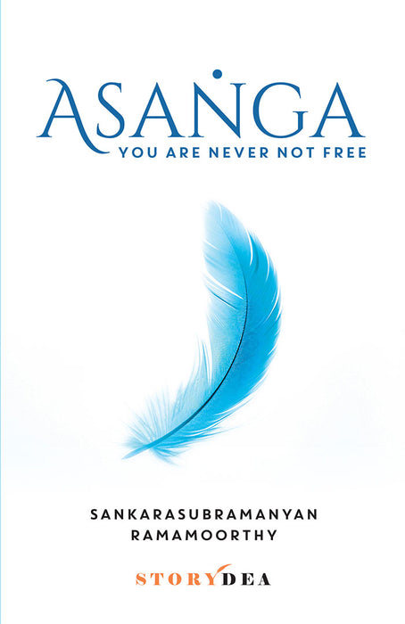 Asanga: You are never not free by Sankarasubramanyan Ramamoorthy