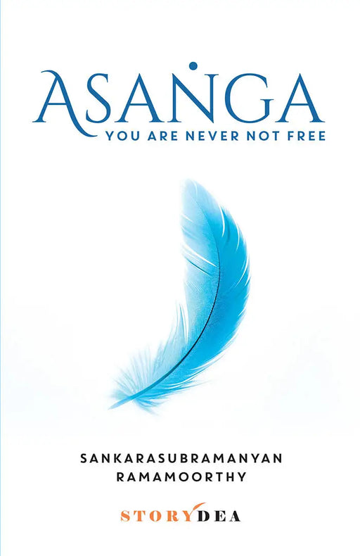 Asanga: You are never not free by Sankarasubramanyan Ramamoorthy