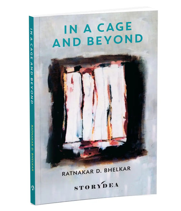 In a Cage and Beyond by Dr Ratnakar D. Bhelkar