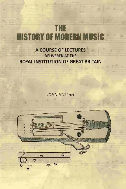 The History Of Modern Music by John Hullah