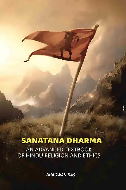 Sanatana Dharma: An Advanced Textbook of Hindu Religion and Ethics by Bhagwan Das