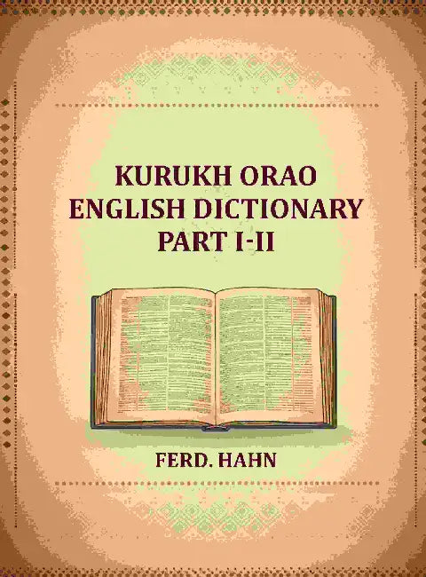 Kurukh Orao English Dictionary Part I by Ferd. Hahn