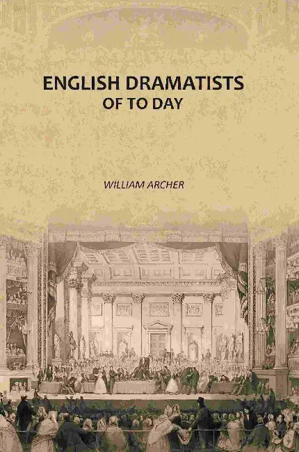 English Dramatists Of To Day by William Archer