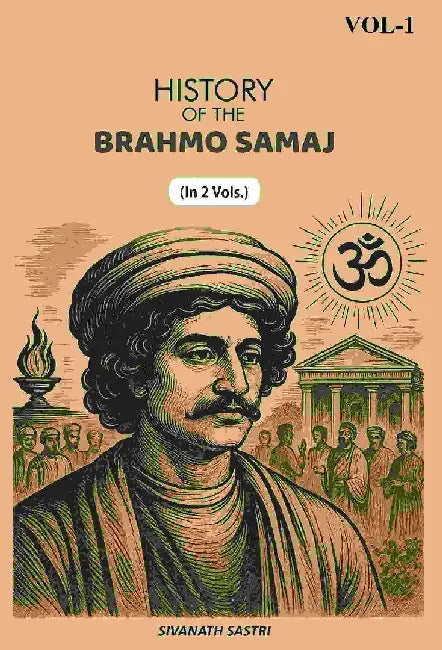 History of The Brahmo Samaj by Sivanath Sastri