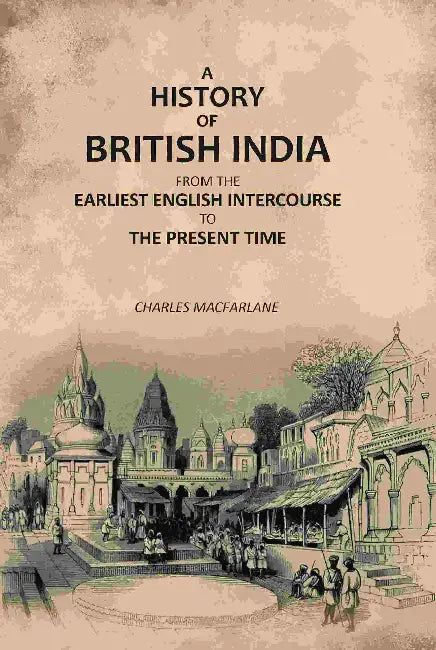 A History Of British India by Charles Macfarlane