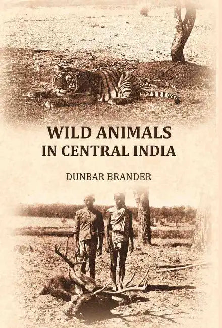 Wild Animals In Central India by Dunbar Brander