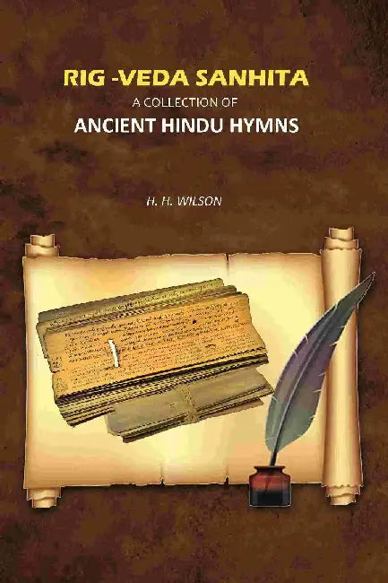 Rig -Veda Sanhita: A Collection of Ancient Hindu Hymns by H. H. Wilson