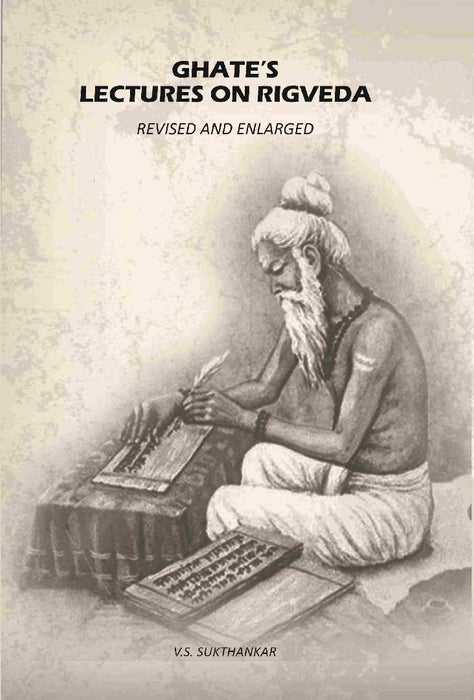 Ghate’S Lectures on Rigveda: Revised and Enlarged by V. S. Sukthankar