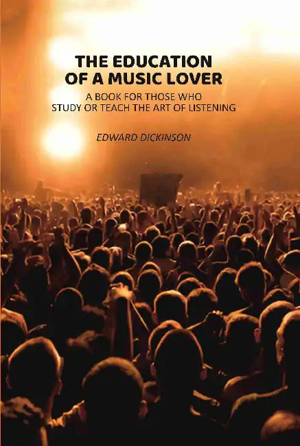 The Education Of A Music Lover by Edward Dickinson