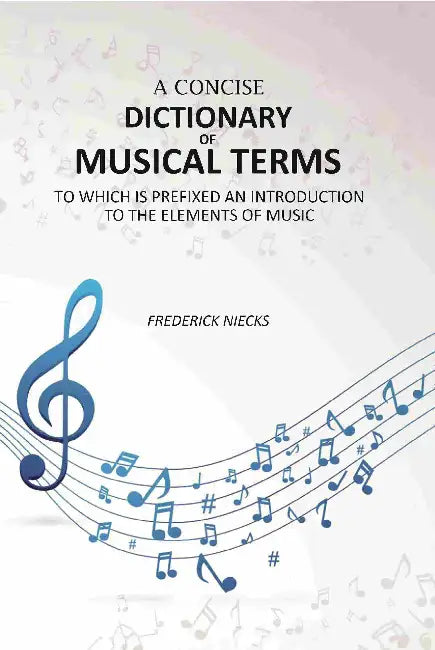 A Concise Dictionary Of Musical Terms by Frederick Niecks