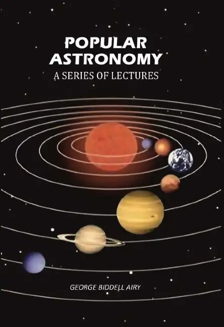 Popular Astronomy by George Biddell Airy
