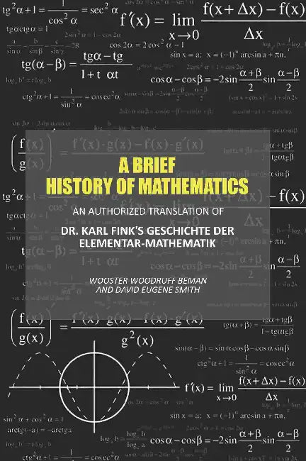 A Brief History Of Mathematics by Wooster Woodruff Beman