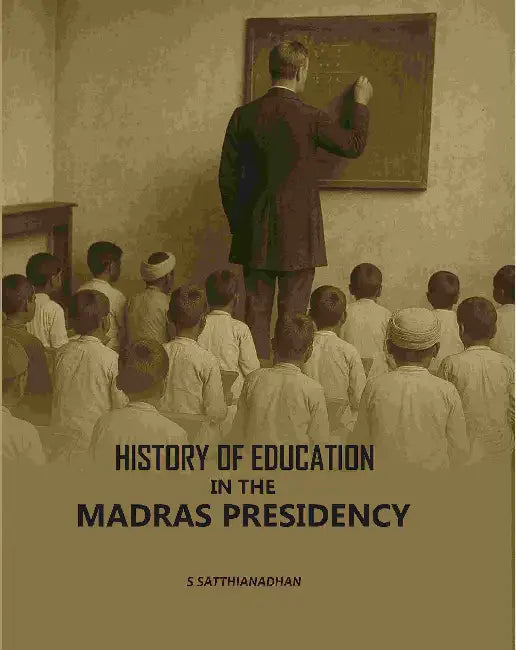 History Of Education In The Madras Presidency by S Satthianadhan
