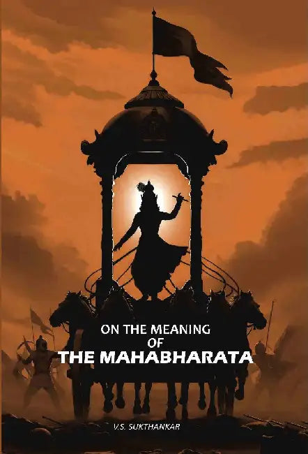 On The Meaning of Mahabharata by V. S. Sukthankar