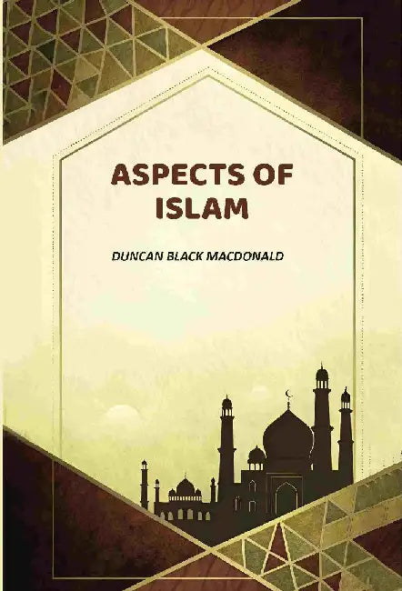 Aspects of Islam by Duncan Black MacDonald