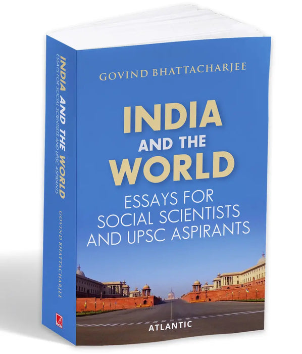 India And The World: Essays for Social Scientists and UPSC Aspirants by Govind Bhattarcharjee | atlanticbooks.com