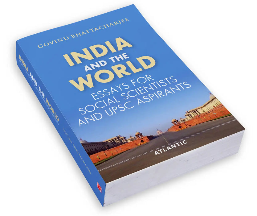 India And The World: Essays for Social Scientists and UPSC Aspirants by Govind Bhattarcharjee | atlanticbooks.com