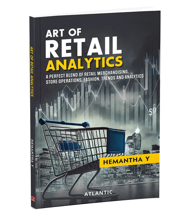 Art of Retail Analytics: A Perfect Blend of Retail Merchandising, Store Operations, Fashion, Trends and Analytics