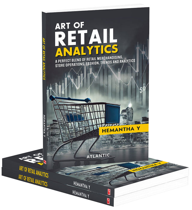 Art of Retail Analytics: A Perfect Blend of Retail Merchandising, Store Operations, Fashion, Trends and Analytics by Dr Hemantha Y