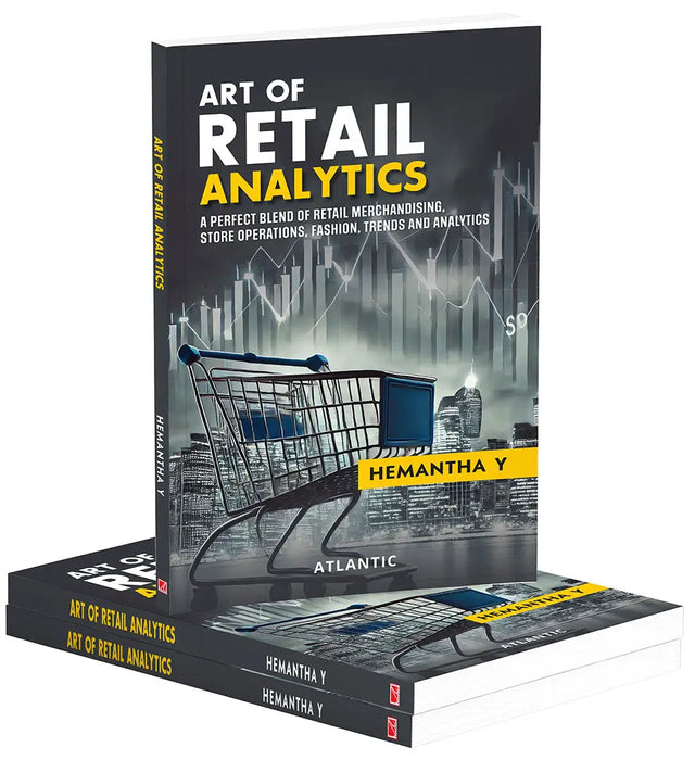 Art of Retail Analytics: A Perfect Blend of Retail Merchandising, Store Operations, Fashion, Trends and Analytics