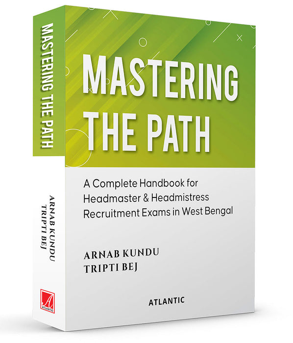 Mastering the Path: A Complete Handbook for Headmaster & Headmistress Recruitment Exams in West Bengal by Dr Arnab Kundu, Dr Tripti Bej