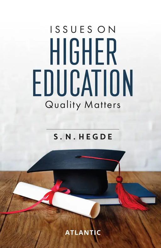 Issues on Higher Education: Quality Matters by Dr S. N. Hegde
