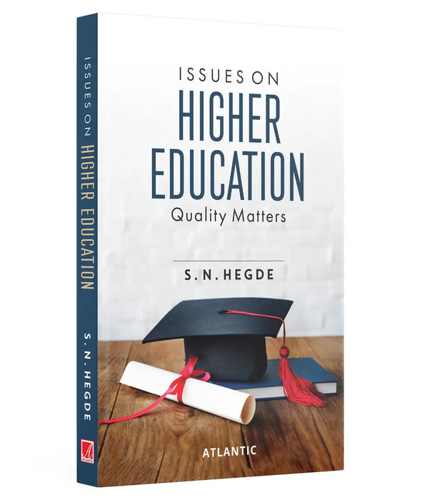 Issues on Higher Education: Quality Matters by Dr S. N. Hegde