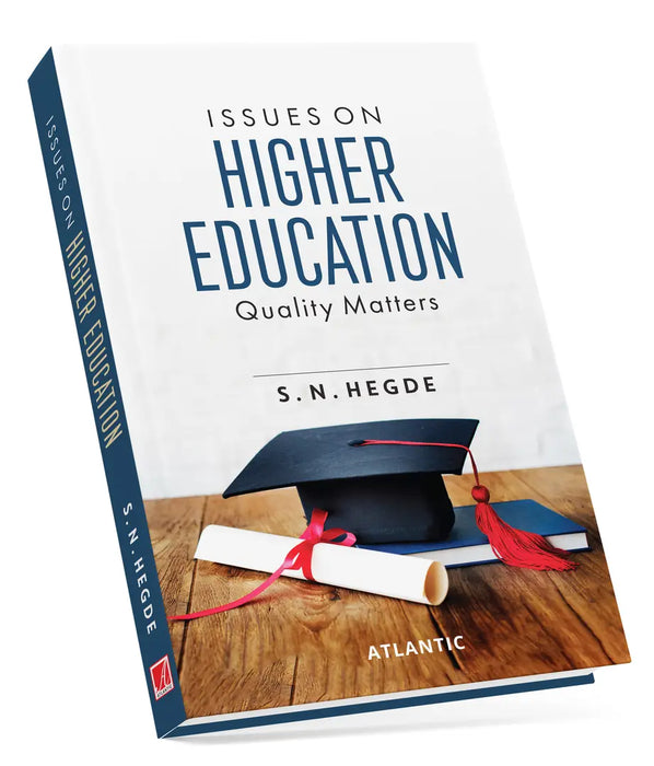 Issues on Higher Education: Quality Matters by Dr S. N. Hegde