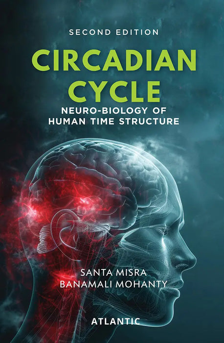 Circadian Cycle: Neuro-Biology of Human Time Structure by Dr Santa Misra