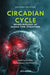 Circadian Cycle: Neuro-Biology of Human Time Structure by Dr Santa Misra,Banamali Mohant