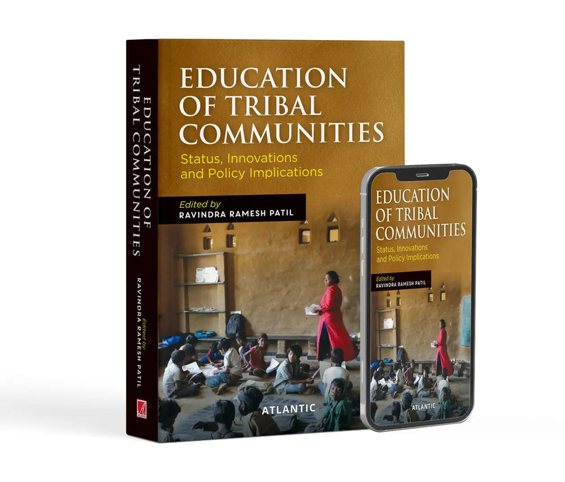 Education of Tribal Communities: Status, Innovations and Policy Implications by Ravindra Ramesh Patil