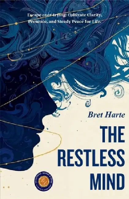 The Restless Mind (Illustrated, Refined & Edited) by Bret Harte