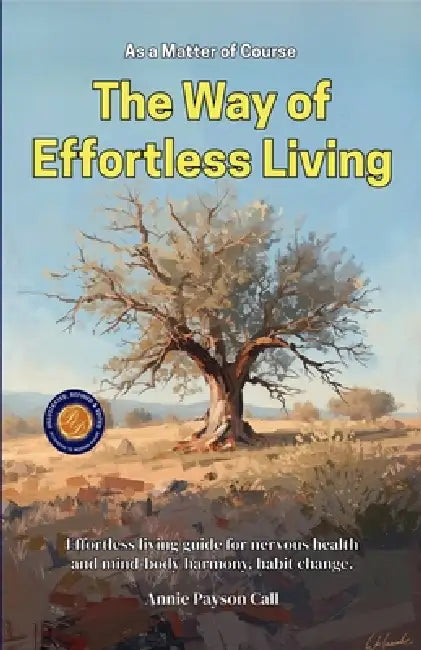 As a Matter of Course: The Way of Effortless Living (Illustrated, Refined & Edited) by Annie Payson Call