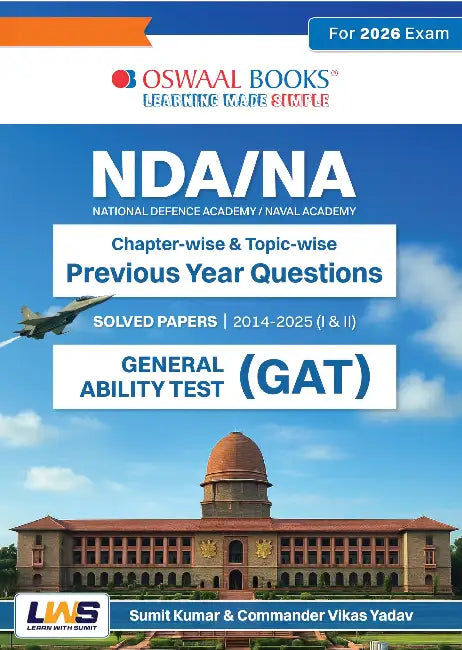Oswaal NDA-NA (NATIONAL DEFENCE ACADEMY/NAVAL ACADEMY) Chapter-wise & Topic-wise Previous Year Questions Solved Papers 2014-2025 (I & II) | General Ability Test by Sumit Kumar & Commander Vikas Yadav