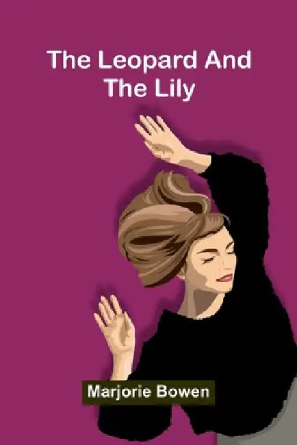 The Leopard And The Lily by Marjorie Bowen