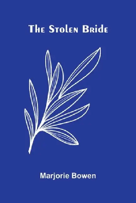 The Stolen Bride by Marjorie Bowen