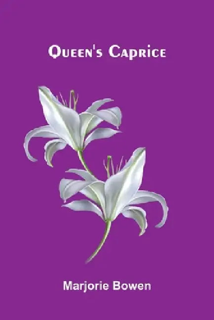Queen's Caprice by Marjorie Bowen