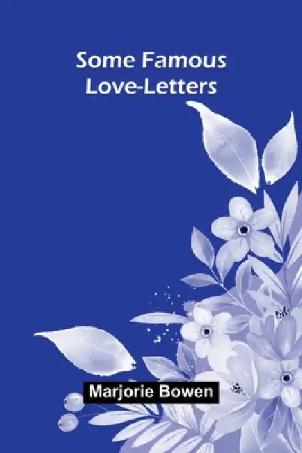 Some Famous Love-Letters by Marjorie Bowen