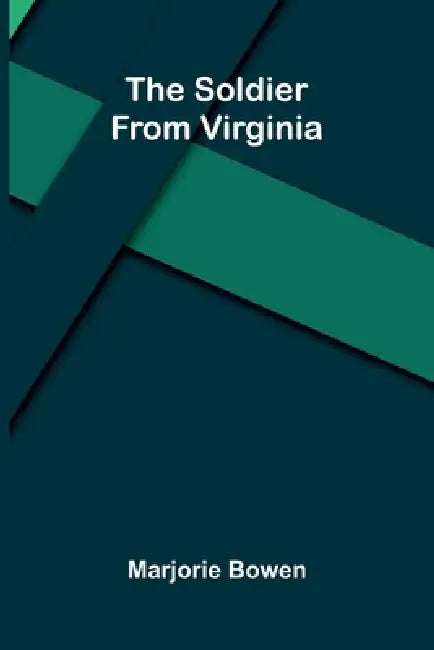 The Soldier From Virginia by Marjorie Bowen
