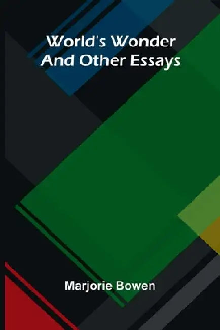 World's Wonder And Other Essays by Marjorie Bowen