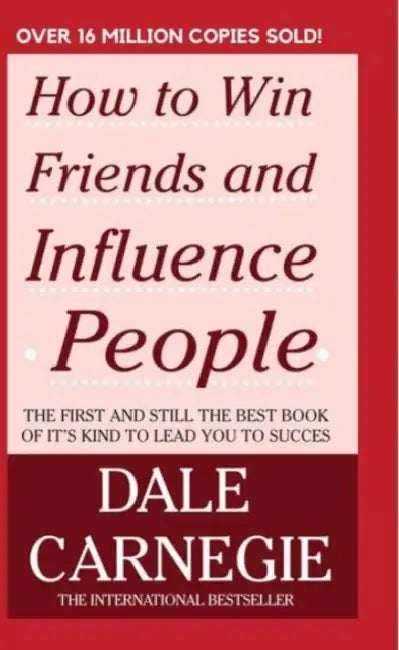How to Win Friends and Influence People by Dale Carnegie