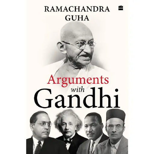 Arguments With Gandhi by Guha, Ramachandra