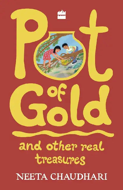 Pot Of Gold And Other Real Treasures by Neeta Chaudhari