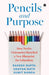 Pencils and Purpose: How Twelve Visionaries Sketched a New Blueprint for Education by Rakesh Gupta
