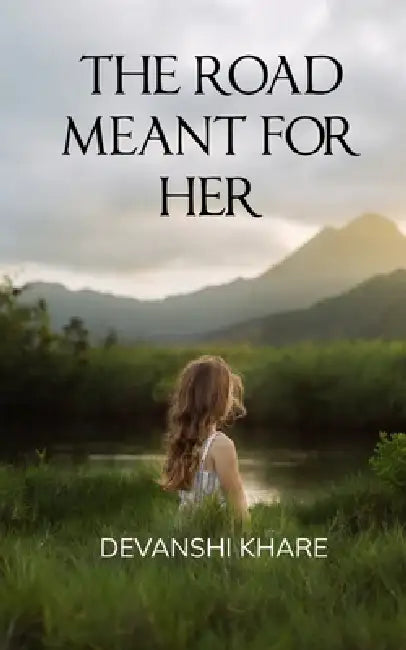 The Road Meant for Her Where Every Step Unfolds a Blessing by Devanshi Khare
