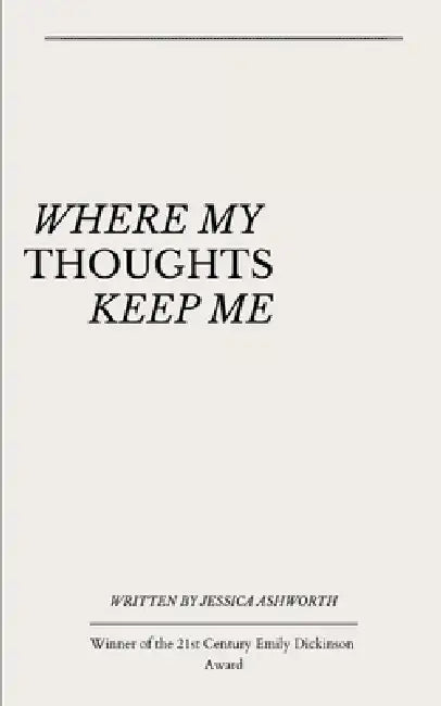 where my thoughts keep me by Jessica Ashworth